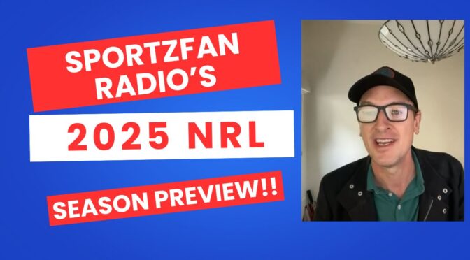 Sportzfan Radio’s EXPERT 2025 NRL season preview