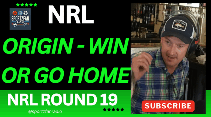 STATE of ORIGIN decider – WIN or go home!!